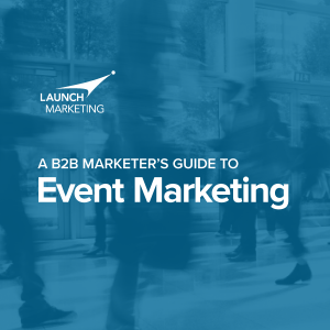 A B2B Marketer’s Guide to Event Marketing