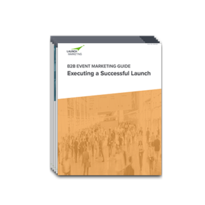 B2B Event Marketing Guide: Executing a Successful Launch