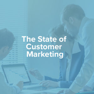 [On-Demand Webinar] The State of Customer Marketing