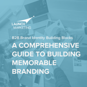 B2B Brand Identity Building Blocks: A Comprehensive Guide to Building Memorable Branding