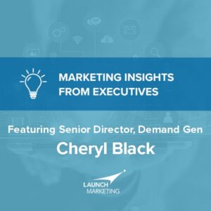 Product Launch Lessons Learned with Senior Director, Demand Gen at MessageGears, Cheryl Black